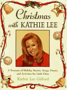 Hardcover Christmas with Kathie Lee: A Treasury of Holiday Stories, Songs, Poems, and Activities for Little Ones Book
