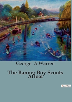 Paperback The Banner Boy Scouts Afloat: The Adventure of the Stanhope Troop on Cedar Island Book