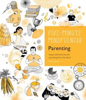 Hardcover 5-Minute Mindfulness: Parenting: Essays and Exercises for Parenting from the Heart Book