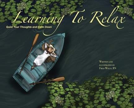 Hardcover Learning To Relax: Quiet Your Thoughts and Calm Down Book
