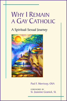 Paperback Why I Remain a Gay Catholic: A Spiritual-Sexual Journey Book