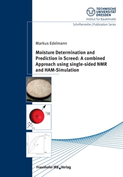 Paperback Moisture Determination and Prediction in Screed: A combined Approach using single-sided NMR and HAM-Simulation. [German] Book