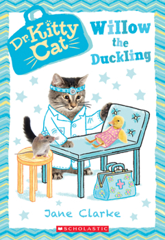 Paperback Willow the Duckling (Dr. Kittycat #4): Volume 4 Book