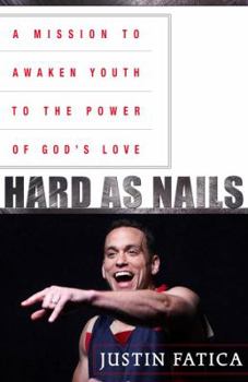 Paperback Hard as Nails: A Mission to Awaken Youth to the Power of God's Love Book