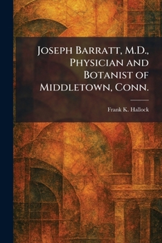 Paperback Joseph Barratt, M.D., Physician and Botanist of Middletown, Conn. Book