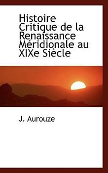 Paperback Histoire Critique de La Renaissance M Ridionale Au Xixe Si Cle Book