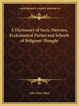 Paperback A Dictionary of Sects, Heresies, Ecclesiastical Parties and Schools of Religious Thought Book