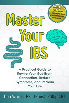 Paperback Master Your IBS: A Practical Guide to Rewire Your Gut-Brain Connection, Reduce Symptoms, and Reclaim Your Life Book