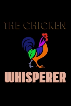 The Chicken Whisperer: Food Journal | Track Your Meals | Eat Clean And Fit | Breakfast Lunch Diner Snacks | Time Items Serving Cals Sugar Protein ... | 110  Pages | 6 X 9 In | 15.24 X 22.86 Cm