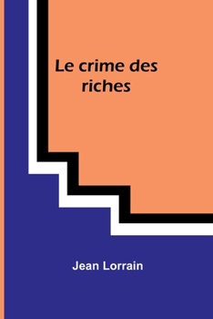 Le crime des riches: Édition annotée et illustrée