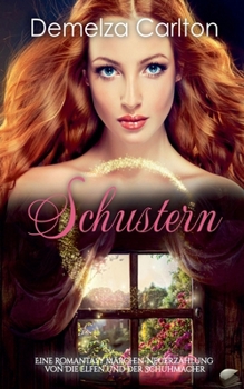 Schustern: Eine Romantasy Märchen-Neuerzählung von Die Elfen und der Schuhmacher (Mittelalterliche Märchen-Liebesromanserie) (German Edition)