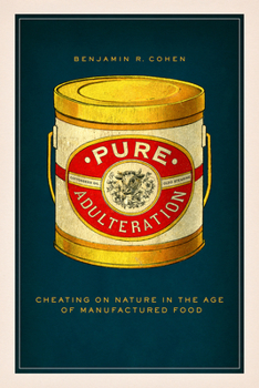 Hardcover Pure Adulteration: Cheating on Nature in the Age of Manufactured Food Book
