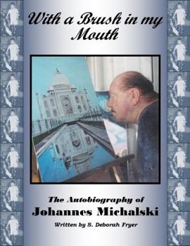 Unknown Binding With a Brush in my Mouth:The Autobiography of Johannes Michalski Book