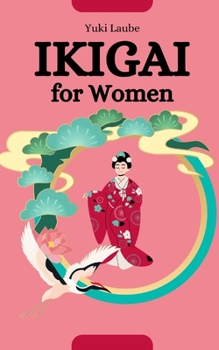 Paperback Ikigai for Women: The Path to Radiant Empowerment Book