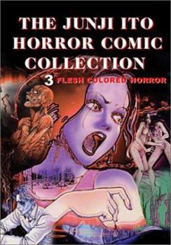 Flesh-Colored Horror - Book #3 of the Junji Ito Horror Comic Collection Ito Junji Kyoufu Manga Collection