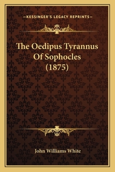 Paperback The Oedipus Tyrannus Of Sophocles (1875) Book