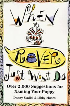 Paperback When Rover Just Won't Do: Over 2,000 Suggestions for Naming Your Puppy Book