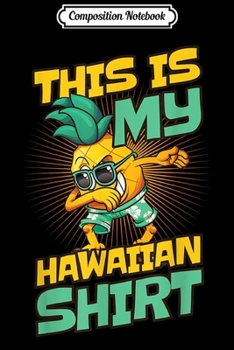 Paperback Composition Notebook: This Is My Hawaiian Dabbing Pineapple Hawaii Gifts Journal/Notebook Blank Lined Ruled 6x9 100 Pages Book