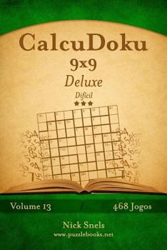 Paperback CalcuDoku 9x9 Deluxe - Difícil - Volume 13 - 468 Jogos [Portuguese] Book