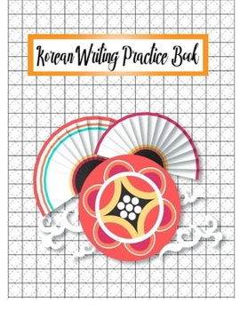 Paperback Korean Writing Practice Book: Korean Writing Blank Workbook Journal Notebook Hangul Manuscript Writing Paper Alpha Lettering. 8.5x11 Inch. Book