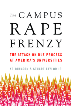 Hardcover The Campus Rape Frenzy: The Attack on Due Process at America's Universities Book