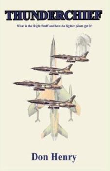Hardcover Thunder Chief: What Is the Right Stuff and How Do Fighter Pilots Get It Book