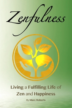 Paperback Zenfulness: Living a Fulfilling Life of Zen and Happiness Book