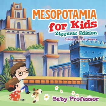 Paperback Mesopotamia for Kids - Ziggurat Edition Children's Ancient History Book