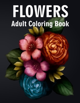 Paperback Flowers Adult Coloring Book: Art Therapy Coloring Page for Adult and Older Children: Hand-drawn Sketch Illustration (Design for Meditation) Book