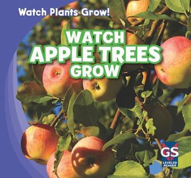 Watch Apple Trees Grow/!Mira Como Crece El Manzano! - Book  of the Watch Plants Grow