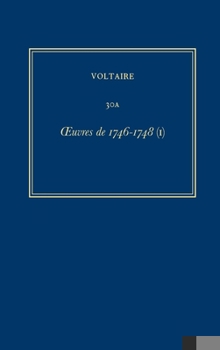 Hardcover Oeuvres Complètes de Voltaire (Complete Works of Voltaire) 30a: Oeuvres de 1746-1748 (I) [French] Book