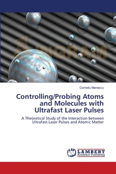 Paperback Controlling/Probing Atoms and Molecules with Ultrafast Laser Pulses Book