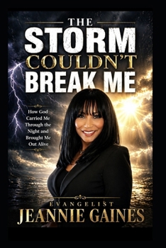 Paperback The Storm Couldn't Break Me: How God Carried Me Through the Night and Brought Me Out Alive Book