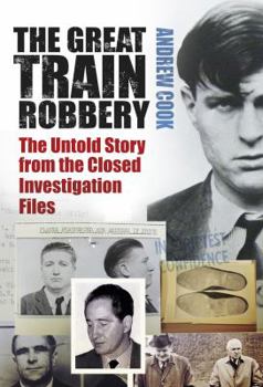 Hardcover The Great Train Robbery: The Untold Story from the Closed Investigation Files Book
