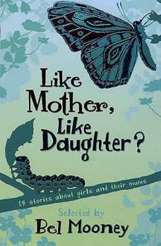 Paperback Like Mother, Like Daughter?: 14 Stories about Girls and Their Mums Book