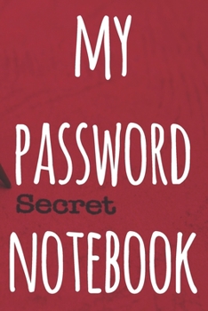 My Password Notebook: The perfect way to record your passwords offline! Ideal gift for anyone who wants a secure way of recording their passwords!