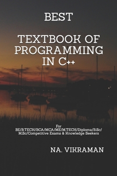 BEST TEXTBOOK OF PROGRAMMING IN C++: For BE/B.TECH/BCA/MCA/ME/M.TECH/Diploma/B.Sc/M.Sc/Competitive Exams & Knowledge Seekers (2020)