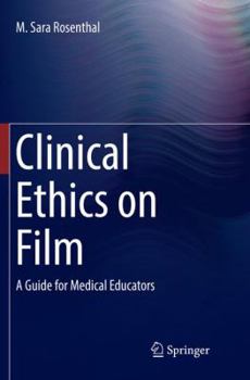 Paperback Clinical Ethics on Film: A Guide for Medical Educators Book