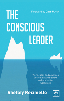 Hardcover Conscious Leader: Nine Principles and Practices to Create a Wide-Awake and Productive Workplace Book