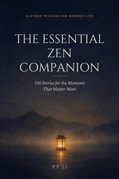 The Essential Zen Companion: 100 Stories for the Moments That Matter Most (Eastern Wisdom for Modern Life)