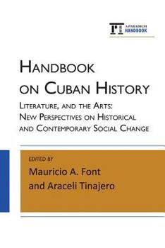 Hardcover Handbook on Cuban History, Literature, and the Arts: New Perspectives on Historical and Contemporary Social Change Book