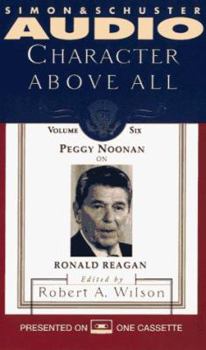 Audio Cassette Character Above All Volume 6: Peggy Noonan on Ronald Reagan Cassette Book
