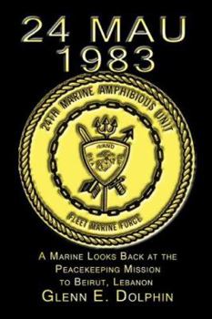 Paperback 24 Mau: 1983: A Marine Looks Back at the Peacekeeping Mission to Beirut, Lebanon Book
