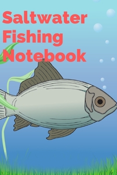 Paperback Saltwater Fishing Notebook: Ultimate Fishing notebook 120 pages (6"x 9") Book