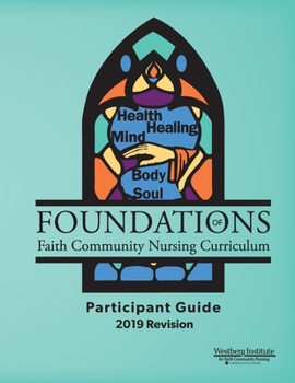 Paperback Foundations of Faith Community Nursing Curriculum: Participant Guide 2019 Revision Book