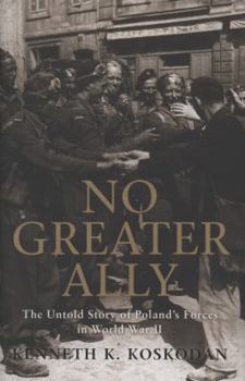 Hardcover No Greater Ally: The Untold Story of Poland's Forces in World War II Book