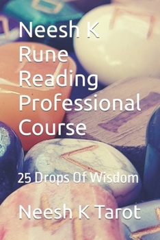 Paperback Neesh K Rune Reading Professional Course: 25 Drops Of Wisdom Book