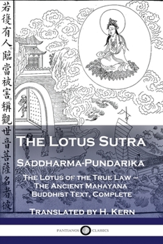 Paperback The Lotus Sutra - Saddharma-Pundarika: The Lotus of the True Law - The Ancient Mahayana Buddhist Text, Complete Book