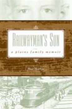 Railwayman's Son: A Plains Family Memoir - Book  of the Plains Histories