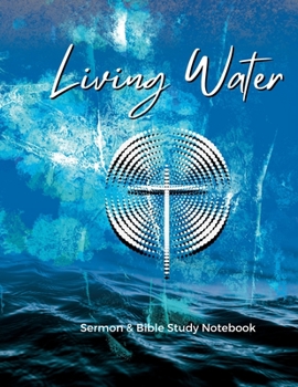 Living Water: Sermon and Bible Study Notebook